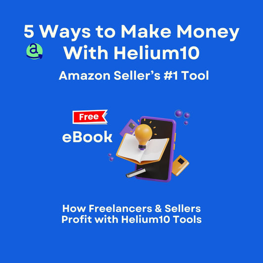 5 Ways to Make Money with Helium10 – Free eBook